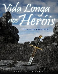 Baixar VIDA LONGA AOS HERÓIS!: Vingador Impiedoso pdf, epub, eBook