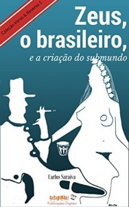 Baixar Zeus, o brasileiro, e a cria&ccedil;&atilde;o do submundo (Cole&ccedil;&atilde;o Verso & Reverso Livro 1) pdf, epub, eBook