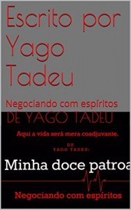Baixar Escrito por Yago Tadeu: Negociando com esp&iacute;ritos pdf, epub, eBook