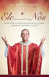 Baixar Ele est&aacute; no meio de n&oacute;s: Testemunhos comoventes de curas e milagres capazes de alimentar a sua f&eacute; pdf, epub, eBook