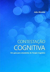 Baixar Contestação Cognitiva: Um guia para estudantes de Terapia Cognitiva pdf, epub, eBook
