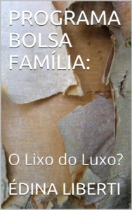 Baixar PROGRAMA BOLSA FAMÍLIA:: O Lixo do Luxo? pdf, epub, eBook