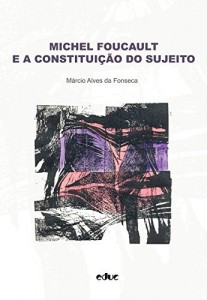 Baixar Michel Foucault e a constituição do sujeito pdf, epub, eBook