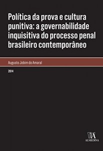 Baixar Política da prova e cultura punitiva: a governabilidade inquisitiva do processo penal brasileiro contemporâneo pdf, epub, eBook