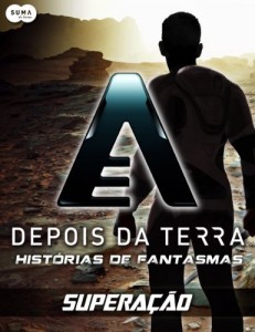 Baixar Depois da Terra: Hist&oacute;rias de Fantasmas – Supera&ccedil;&atilde;o (Depois da Terra – Hist&oacute;rias de Fantasmas Livro 4) pdf, epub, eBook