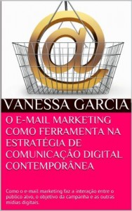 Baixar O E-MAIL MARKETING COMO FERRAMENTA NA ESTRAT&Eacute;GIA DE COMUNICA&Ccedil;&Atilde;O DIGITAL CONTEMPOR&Acirc;NEA: Como o e-mail marketing… pdf, epub, eBook