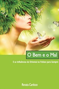 Baixar O Bem e o Mal – e as Influências do Oriental no Felizes para Sempre pdf, epub, eBook