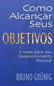 Baixar Como alcançar seus objetivos: a base para seu desenvolvimento pessoal pdf, epub, eBook