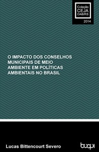 Baixar O impacto dos conselhos municipais de meio ambiente em políticas ambientais no Brasil pdf, epub, eBook