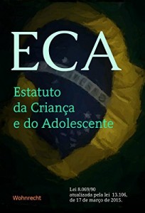 Baixar ECA Estatuto da Criança e do Adolescente: Lei 8.069/90 atualizada pela lei  13.106, de 17 de março de 2015. pdf, epub, eBook
