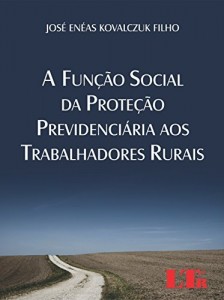 Baixar A Função Social da Proteção Previdenciária aos Trabalhadores Rurais pdf, epub, eBook