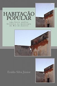 Baixar Habitação popular: uma breve análise histórica no município do Rio de Janeiro pdf, epub, eBook