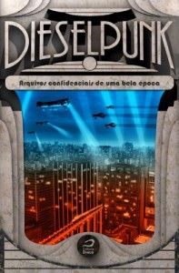 Baixar Dieselpunk: arquivos confidenciais de uma bela época pdf, epub, eBook