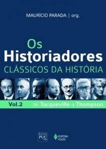 Baixar Os historiadores:  Clássicos da história, vol. 2: De Tocqueville a Thompson pdf, epub, eBook