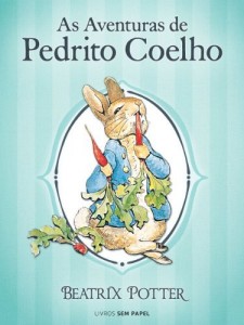 Baixar As Aventuras de Pedrito Coelho (Cole&ccedil;&atilde;o Beatrix Potter Livro 1) pdf, epub, eBook