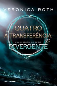 Baixar Quatro: A Transferência: uma história da série Divergente pdf, epub, eBook
