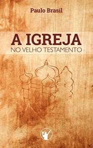 Baixar A Igreja no Velho Testamento pdf, epub, eBook