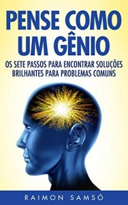 Baixar Pense Como Um Gênio: Os Sete Passos Para Encontrar Soluções Brilhantes Para Problemas Comuns pdf, epub, eBook