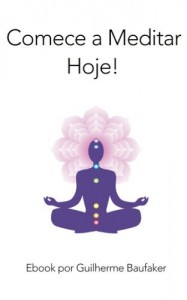 Baixar Comece a Meditar Hoje: Um guia r&aacute;pido de como come&ccedil;ar a meditar pdf, epub, eBook