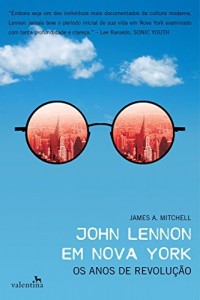 Baixar John Lennon em Nova York: Os Anos de Revolu&ccedil;&atilde;o pdf, epub, eBook