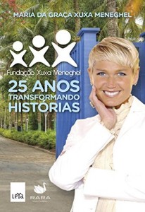 Baixar Funda&ccedil;&atilde;o Xuxa Meneghel -25 Anos Transformando Hist&oacute;rias pdf, epub, eBook