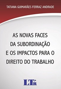 Baixar As Novas Faces da Subordinação e os Impactos para o Direito do Trabalho pdf, epub, eBook