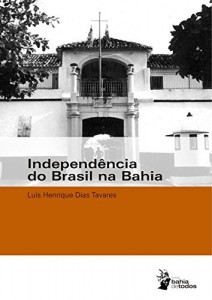 Baixar Independ&ecirc;ncia do Brasil na Bahia pdf, epub, eBook