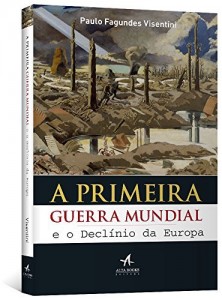 Baixar A Primeira Guerra Mundial e o Declínio da Europa pdf, epub, eBook