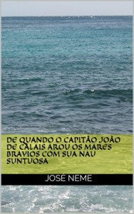 Baixar De Quando o Capitão João de Calais Arou os Mares Bravios com sua Nau Suntuosa pdf, epub, eBook