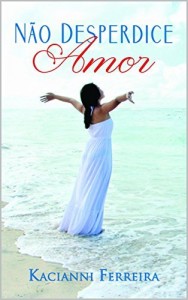 Baixar N&atilde;o Desperdice Amor pdf, epub, eBook