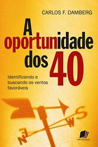 Baixar A oportunidade dos 40 pdf, epub, eBook