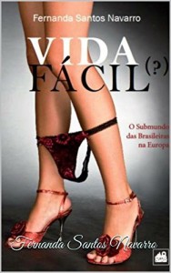 Baixar Vida Fácil(?): O Submundo Das Brasileiras Na Europa pdf, epub, eBook