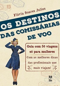 Baixar Destinos das comiss&aacute;rias de voo: Guia com 50 viagens s&oacute; para mulheres pdf, epub, eBook