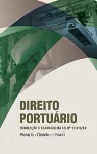 Baixar DIREITO PORTUÁRIO – REGULAÇÃO E TRABALHO NA LEI 12.815-2013 pdf, epub, eBook