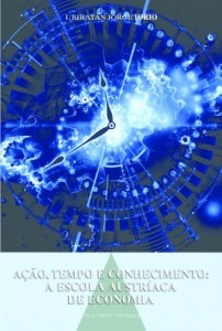 Baixar A&ccedil;&atilde;o, Tempo e Conhecimento: A Escola Austr&iacute;aca de Economia pdf, epub, eBook