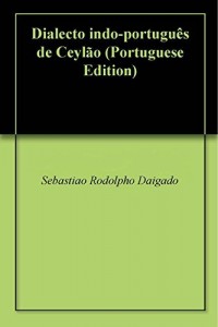 Baixar Dialecto indo-portugu&ecirc;s de Ceyl&atilde;o pdf, epub, eBook