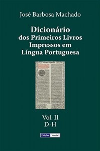 Baixar Dicion&aacute;rio dos Primeiros Livros Impressos em L&iacute;ngua Portuguesa: Vol. II – D-H pdf, epub, eBook
