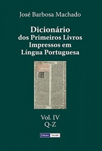 Baixar Dicion&aacute;rio dos Primeiros Livros Impressos em L&iacute;ngua Portuguesa: Vol. IV – Q-Z pdf, epub, eBook