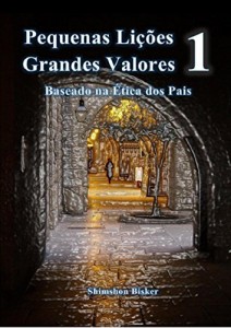 Baixar Pequenas Lições Grandes Valores 1: Baseado Na Ética dos Pais (Coleção Ética dos Pais) pdf, epub, eBook