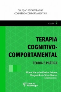 Baixar Terapia cognitivo-comportamental: teoria e pr&aacute;tica – Vol. II pdf, epub, eBook