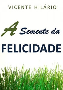 Baixar A Semente da Felicidade pdf, epub, eBook