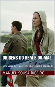 Baixar Origens do Bem e do Mal: Uma visão da vida e um olhar sobre a sociedade (Utopia e Realidade Livro 2) pdf, epub, eBook