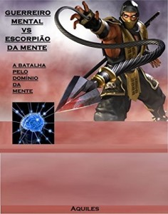 Baixar Guerreiro Mental vs Escorpião da Mente: A batalha pelo domínio da mente pdf, epub, eBook