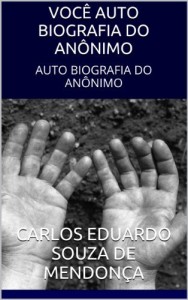 Baixar VOC&Ecirc; AUTO BIOGRAFIA DO AN&Ocirc;NIMO pdf, epub, eBook