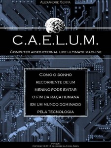 Baixar CAELUM – Computer Aided Eternal Life Ultimate Machine pdf, epub, eBook