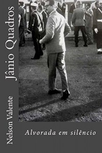Baixar J&acirc;nio Quadros. Alvorada em sil&ecirc;ncio pdf, epub, eBook