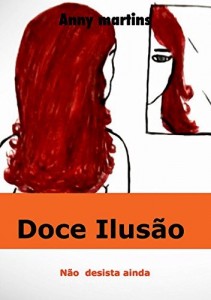 Baixar Doce Ilus&atilde;o: N&atilde;o desista ainda pdf, epub, eBook