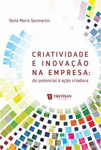 Baixar Criatividade e inova&ccedil;&atilde;o na empresa: do potencial &agrave; a&ccedil;&atilde;o criadora pdf, epub, eBook