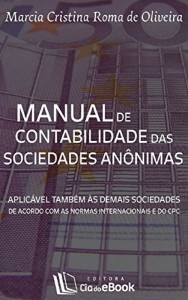 Baixar Manual de contabilidade das sociedades an&ocirc;nimas: Aplic&aacute;vel tamb&eacute;m &agrave;s demais sociedades de acordo com as normas… pdf, epub, eBook