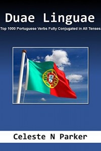Baixar Duae Linguae: Top 1000 Portuguese Verbs Fully Conjugated in All Tenses pdf, epub, eBook
